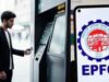 EPFO में बदलाव: ATM से पेंशन विड्रॉल होगा संभव, पेंशन 7.5 गुना तक बढ़ सकती है