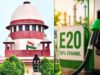 E20 पेट्रोल की जानकारी बिल पर देने की मांग खारिज, सुप्रीम कोर्ट ने हाई कोर्ट जाने को कहा