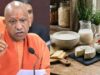दूध-पनीर में हानिकारक रसायन मिला तो खैर नहीं, यूपी सरकार ने दिए कड़े कार्रवाई के निर्देश